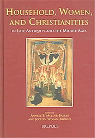 Household, Women And Christianities in Late Antiquity And the Middle Ages, Medieval Women: Texts and Contexts