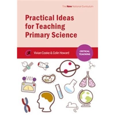 Practical Ideas For Teaching Primary Science (Critical Teaching) (Paperback)