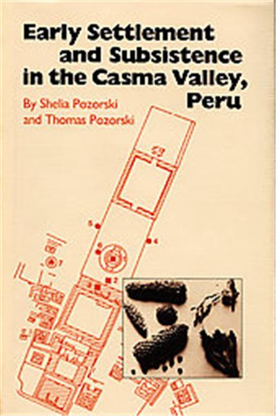 Early Settlement And Subsistence in the Casma Valley, Peru