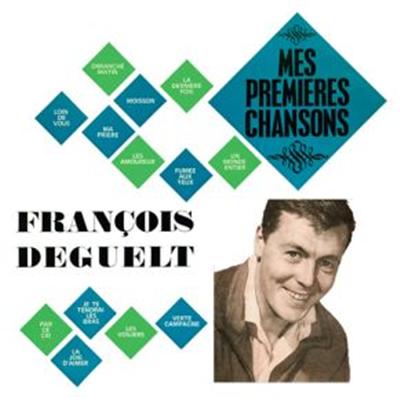 François Deguelt : Mes premières chansons
