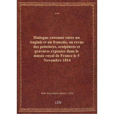 Dialogue raisonné entre un Anglais et un français, ou revue des peintures, sculptures et gravures ex