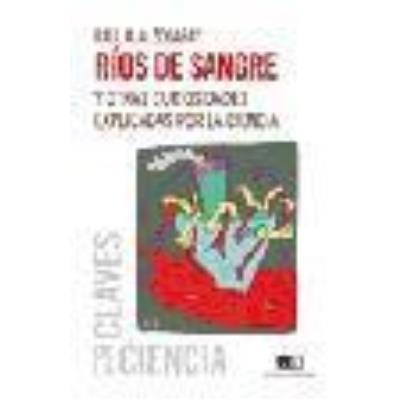 Rios De Sangre Y Otras Curiosidades Explica.Por La Ciencia - ALZOGARAY, RAUL A.