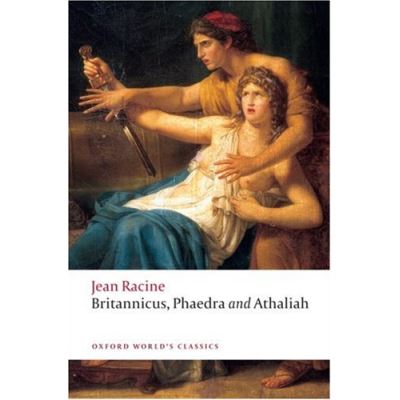 Britannicus, Phaedra, Athaliah, Oxford World's Classics Series