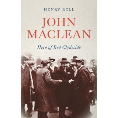 John Maclean: Hero of Red Clydeside (Revolutionary Lives) - [Version Originale]
