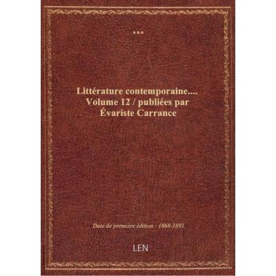 Littérature contemporaine.... Volume 12 / publiées par évariste Carrance