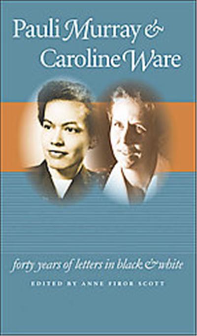 Pauli Murray and Caroline Ware, Gender and American Culture Series