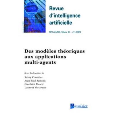 Revue D'Intelligence Artificielle Rsti Série Ria Volume 30 N° 1-2/Janvier-Avril 2016 , Des Modèles Théoriques Aux Applications Multi-Agents