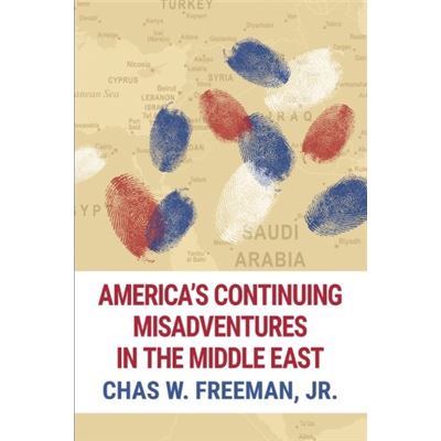 America'S Continuing Misadventures In The Middle East