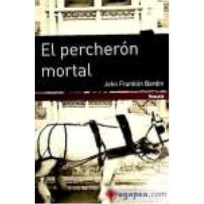El Percherón Mortal - Bardin, John Franklin, Aira, César T. (1949- ), (tr.)