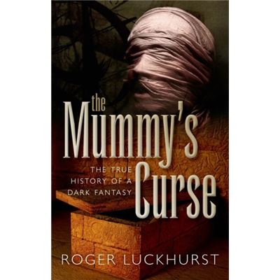 The Mummy'S Curse: The True History Of A Dark Fantasy (Paperback)