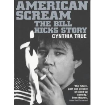 American Scream: The Bill Hicks Story - [Version Originale] Cynthia True - poche - Cynthia True ...