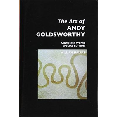 The Art of Andy Goldsworthy: Complete Works: Special Edition