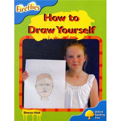 Oxford Reading Tree: Level 3: Fireflies: How To Draw Yourself (Paperback)