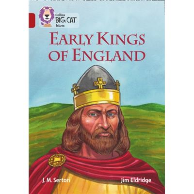 Collins Big Cat - Early Kings Of England: Band 14/Ruby (Paperback)