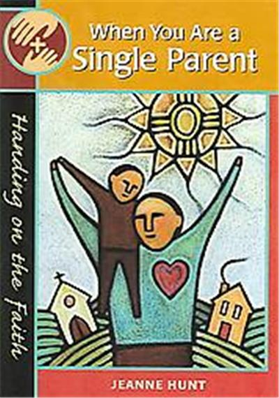 When You Are a Single Parent, Handing on the Faith Series