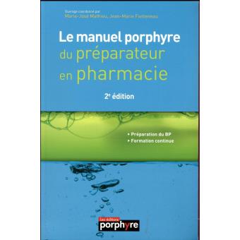 Le Manuel Porphyre Du Preparateur En Pharmacie 2e Ed Broche Achat Livre Fnac