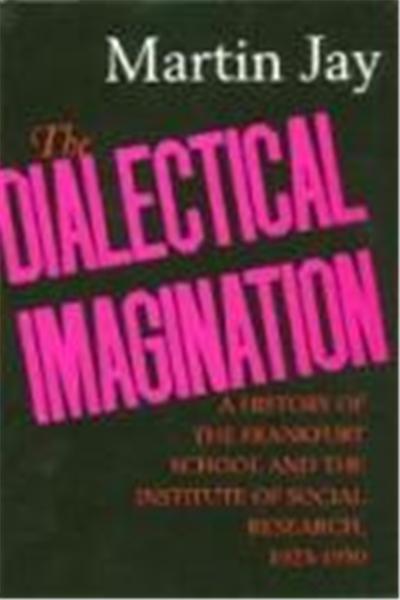 The Dialectical Imagination, Weimar and Now: German Cultural Criticism