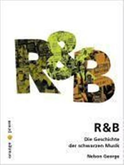 R & B. Die Geschichte der schwarzen Musik