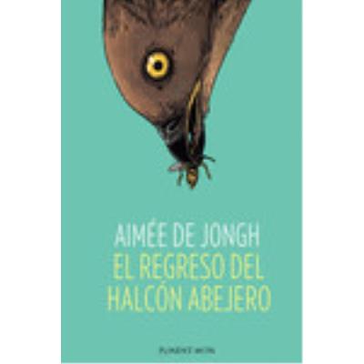 El Regreso Del Halcón Abejero - AIMÉE DE JONGH