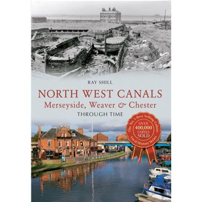 North West Canals Merseyside, Weaver & Chester Through Time