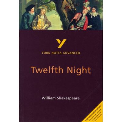 York Notes Advanced on Twelfth Night by William Shakespear
