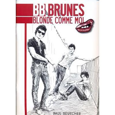 Partition variété, pop, rock... PAUL BEUSCHER PUBLICATIONS BB BRUNES - BLONDE COMME MOI - CHANT, GUITARE TAB Piano voix guitare tablature