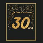 Livre d'or 30 ans : Livre d'or d' anniversaire 30 ans personnalisable pour  homme femme - 51 pages Format 21,5 x 21,5 cm NLFBP Editions - broché -  NLFBP Editions - Achat Livre