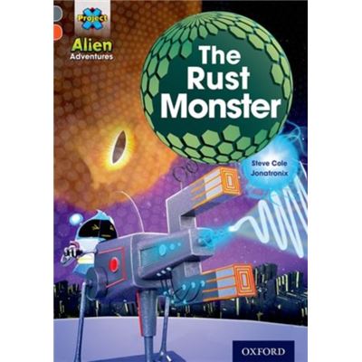 Project X Alien Adventures: Grey Book Band, Oxford Level 13: The Rust Monster (Paperback)