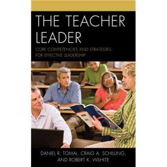 The Teacher Leader: Core Competencies And Strategies For Effective ...