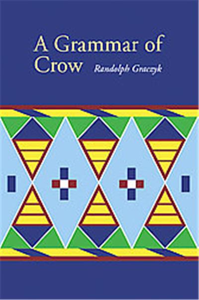 A Grammar of Crow, Studies in the Native Languages of the Americas Series