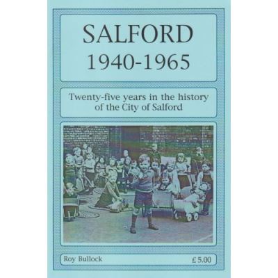 Salford 1940-1965: Twenty-Five Years in the History of the City of Salford