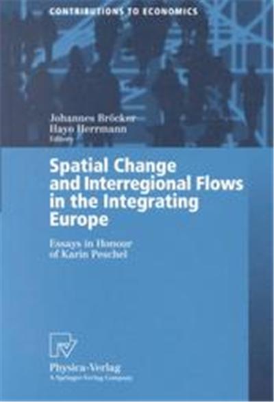 Spatial Change and Interregional Flows in the Integrating Europe, Contributions to Economics