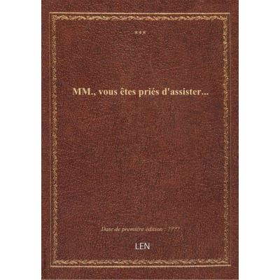 MM., vous êtes priés d'assister...