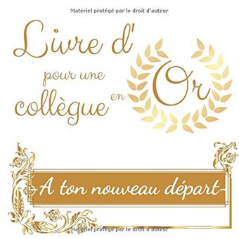 Livre D Or Pour Une Collegue En Or A Ton Nouveau Depart Livre Souvenir Pour Un Pot De Depart En Retraite Ou Un Changement De Travail 21x21 Cm Nlfbp