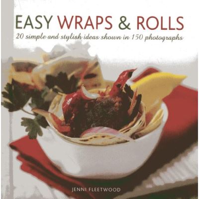 Lorenz Books Easy Wraps & Rolls: 20 Simple And Stylish Ideas Shown In 150 Photographs - [Livre En Vo]