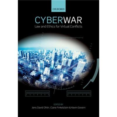 Cyber War: Law And Ethics For Virtual Conflicts (Paperback)