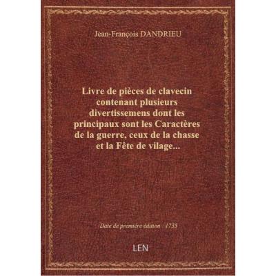 Livre de pièces de clavecin contenant plusieurs divertissemens dont les principaux sont les Caractèr