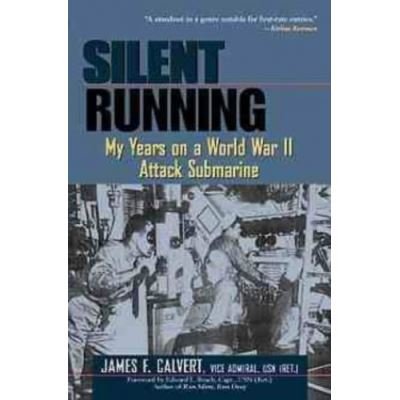 Silent Running: My Years on a World War II Attack Submarine