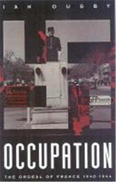Occupation: The Ordeal of France 1940-1944