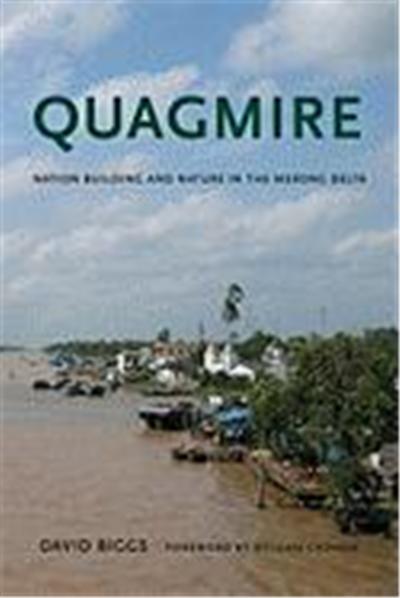 Quagmire: Nation-Building and Nature in the Mekong Delta