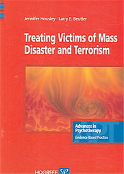 Treating Victims of Mass Disaster and Terrorism, Advances in Psychotherapy-Evidence-Based Practice
