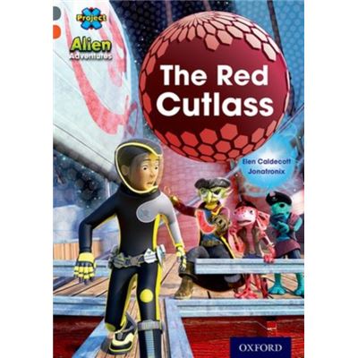 Project X Alien Adventures: Grey Book Band, Oxford Level 13: The Red Cutlass (Paperback)