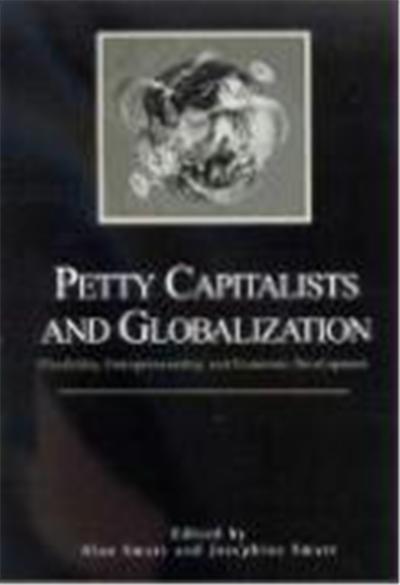 Petty Capitalists And Globalization, S U N Y SERIES IN ANTHROPOLOGICAL STUDIES OF CONTEMPORARY ISSUES