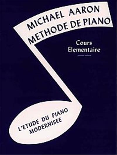 Michael Aaron Methode De Piano Cours Elementaire Premier Volume L'Etude Du Piano Modernisee