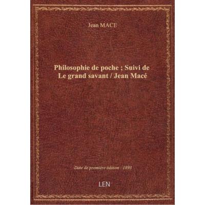 Philosophie de poche , Suivi de Le grand savant / Jean Macé
