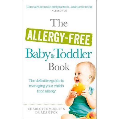 The Allergy-Free Baby and Toddler Book: The definitive guide to managing your child's food allergy - [Version Originale]