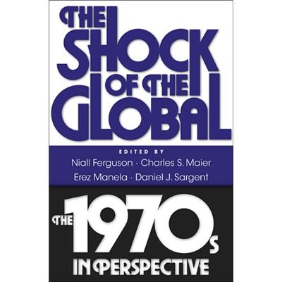 The Shock Of The Global: The 1970S In Perspective (Paperback)
