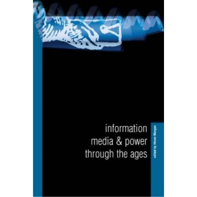 Information, Media and Power Through the Ages