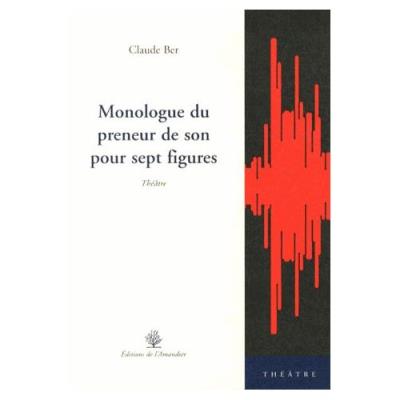 Monologue Du Preneur De Son Pour Sept Figures Claude Ber