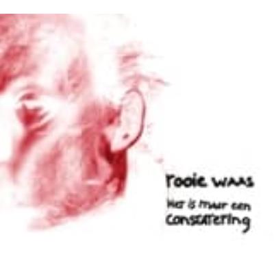 Het Is Maar Een Constatering - Rooie Waas